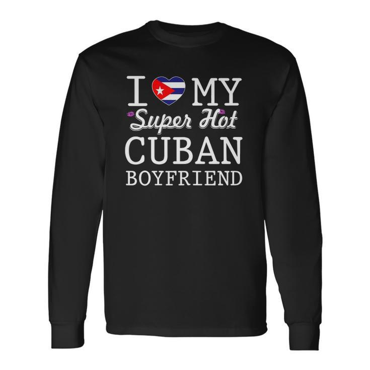 I Love My Cuban Boyfriend Long Sleeve T-Shirt T-Shirt
