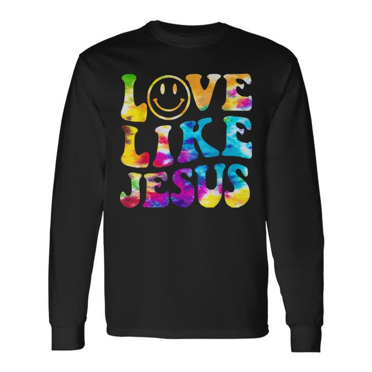 Love Like Jesus Tie Dye Faith Christian Jesus Men Women Kid Long Sleeve T-Shirt
