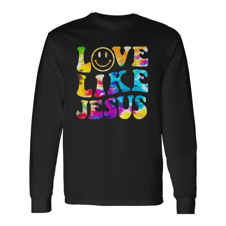 Love Like Jesus Tie Dye Faith Christian Jesus Men Women Kid Unisex Long Sleeve