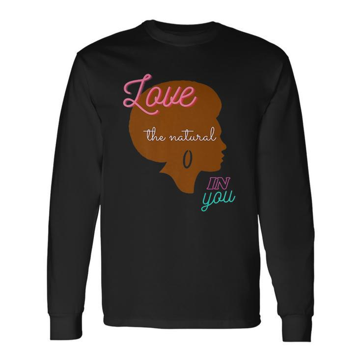 Love The Natural In You Long Sleeve T-Shirt T-Shirt