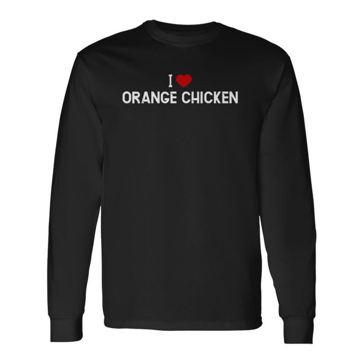 I Love Orange Chicken Chinese Food Long Sleeve T-Shirt T-Shirt