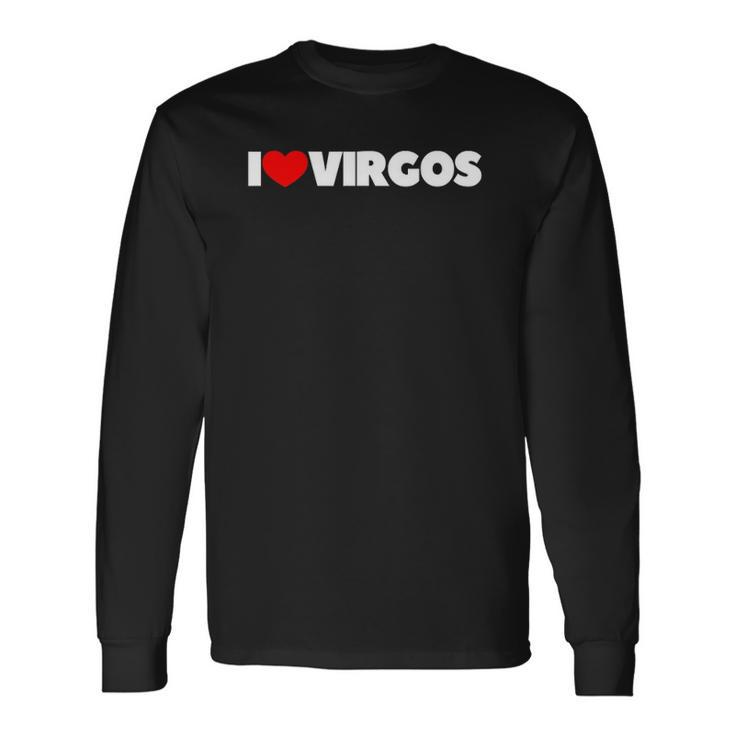 I Love Virgos I Heart Virgos Long Sleeve T-Shirt T-Shirt