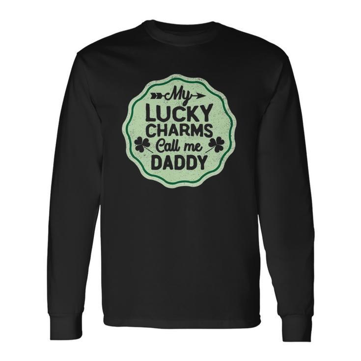 My Lucky Charms Call Me Daddy St Patricks Day Long Sleeve T-Shirt T-Shirt Gifts ideas
