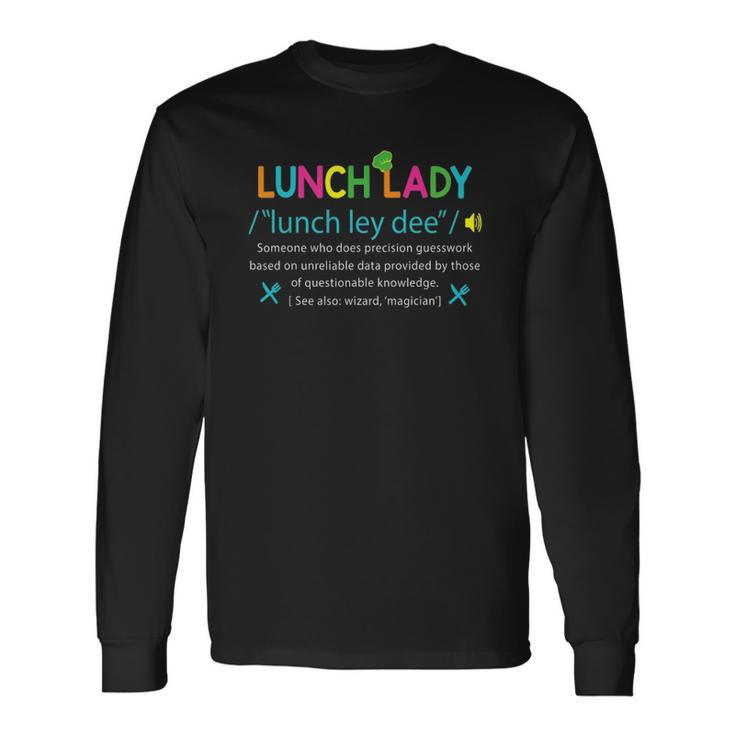 Lunch Lady Definition Lunch Lady Appreciation Long Sleeve T-Shirt T-Shirt