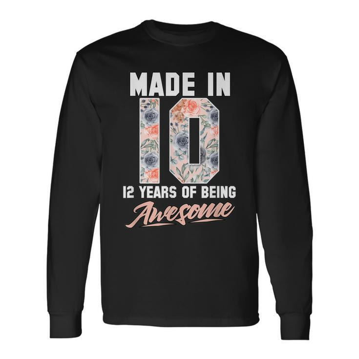 Made In 2010 12 Years Of Being Awesome 12Th Birthday Flowers Long Sleeve T-Shirt