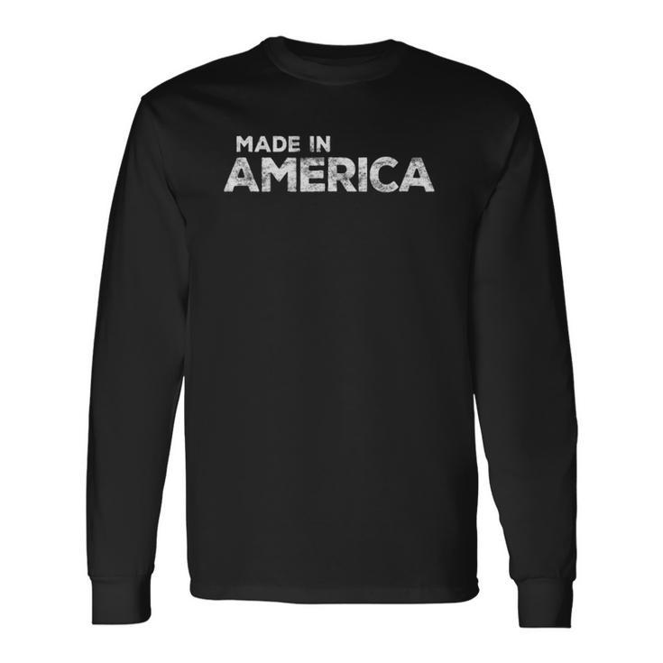 Made In America Patriotic 4Th Of July Long Sleeve T-Shirt T-Shirt