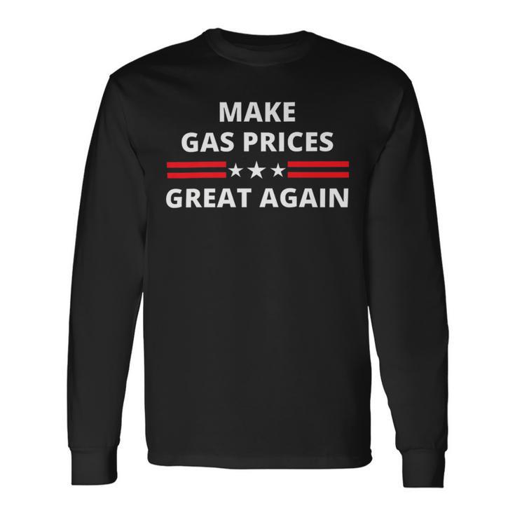 Make Gas Prices Great Again Anti-Biden Trump Republican 2024  414 Trending Shirt Unisex Long Sleeve