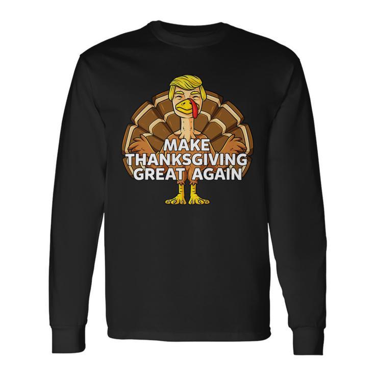 Make Thanksgiving Great Again Funny 3 Shirt Unisex Long Sleeve