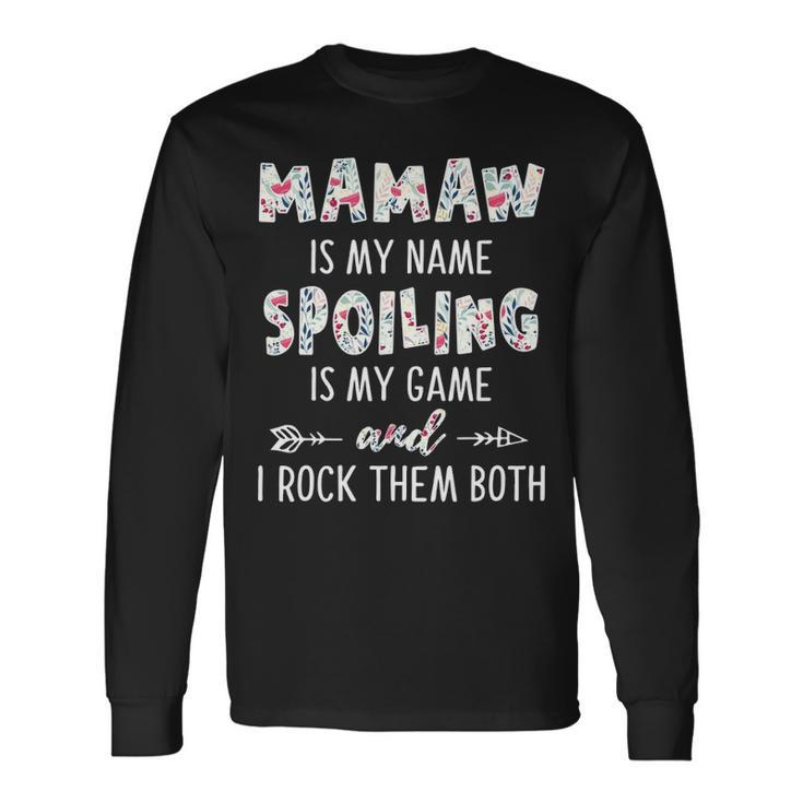 Mamaw Grandma Mamaw Is My Name Spoiling Is My Game Long Sleeve T-Shirt Gifts ideas
