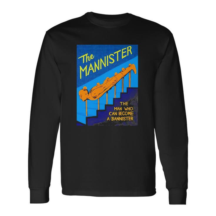 The Mannister The Man Who Can Become A Bannister Long Sleeve T-Shirt T-Shirt