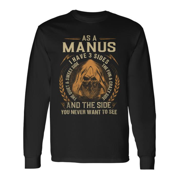 As A Manus I Have A 3 Sides And The Side You Never Want To See Long Sleeve T-Shirt Gifts ideas