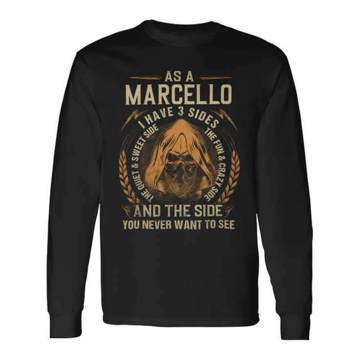 As A Marcello I Have A 3 Sides And The Side You Never Want To See Long Sleeve T-Shirt
