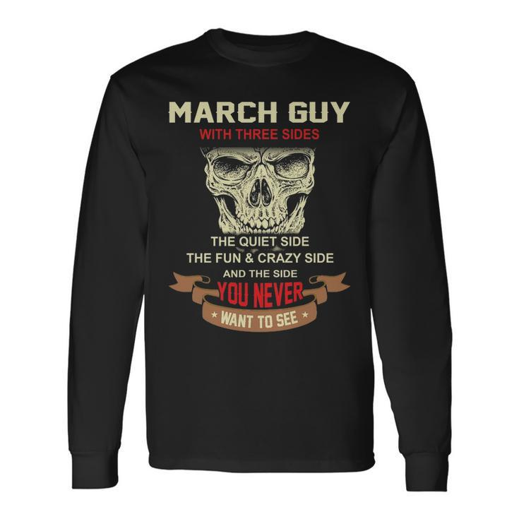 March Guy I Have 3 Sides March Guy Birthday Long Sleeve T-Shirt