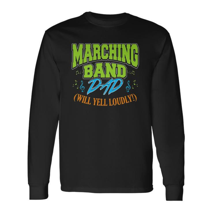 Marching Band Dad Will Yell Loudly Long Sleeve T-Shirt T-Shirt