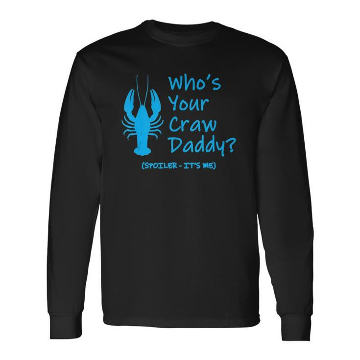 Mardi Gras Crawfish Boil Whos Your Crawdaddy Long Sleeve T-Shirt