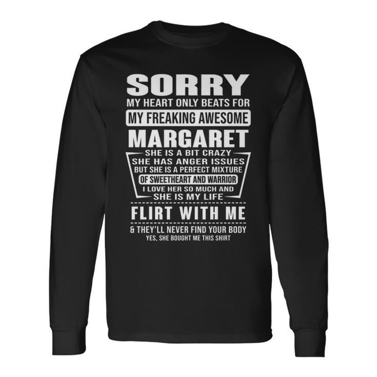 Margaret Name Sorry My Heart Only Beats For Margaret Long Sleeve T-Shirt