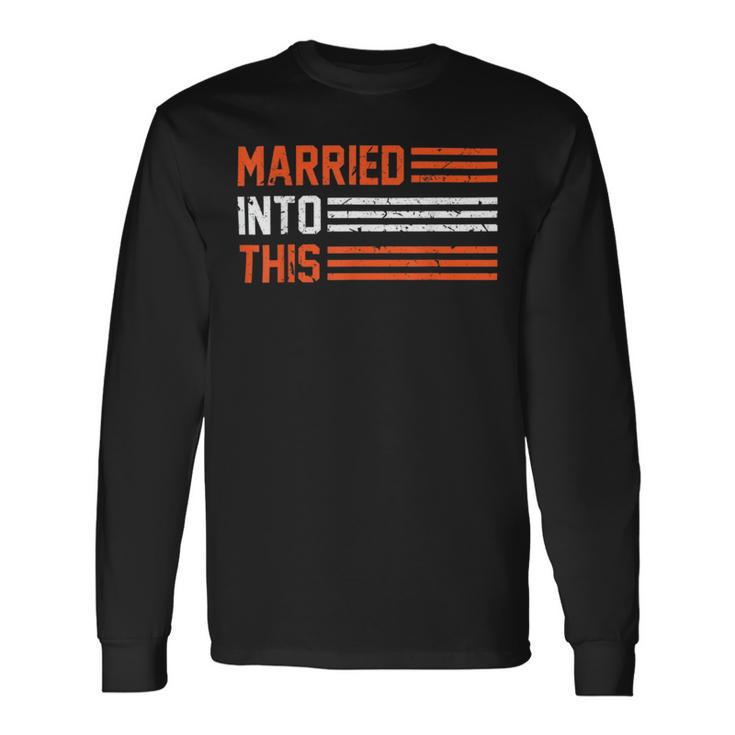 Married Into This  298 Trending Shirt Unisex Long Sleeve