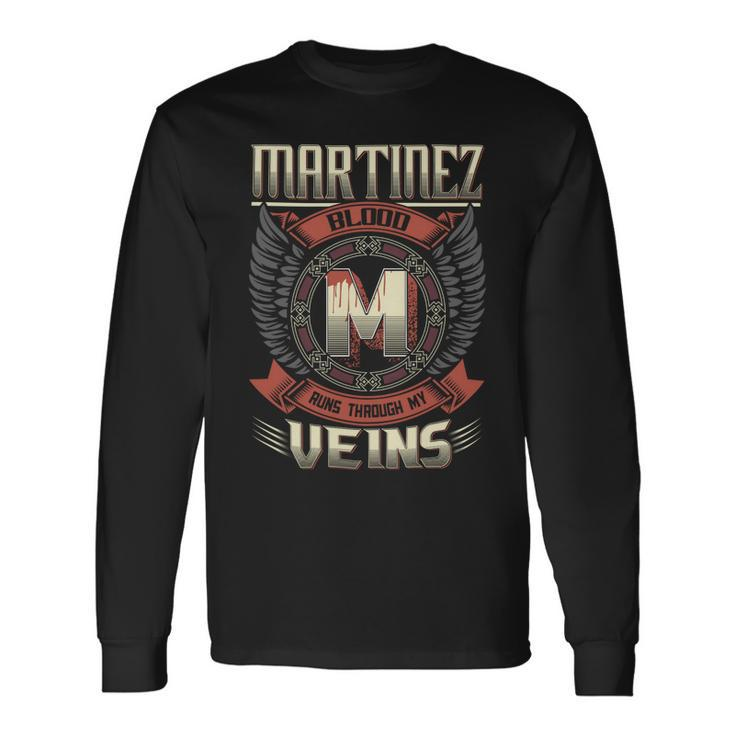 Martinez Blood Run Through My Veins Name Long Sleeve T-Shirt Gifts ideas