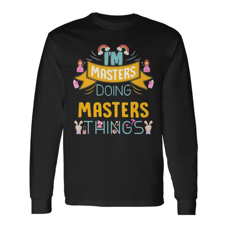 Im Masters Doing Masters Things Masters Shirt For Masters Long Sleeve T-Shirt