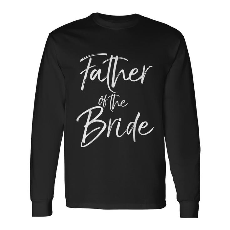 Matching Bridal Party For Father Of The Bride Long Sleeve T-Shirt