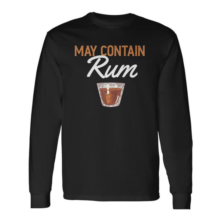 May Contain Rum Drink Alcoholic Beverage Rum Long Sleeve T-Shirt T-Shirt