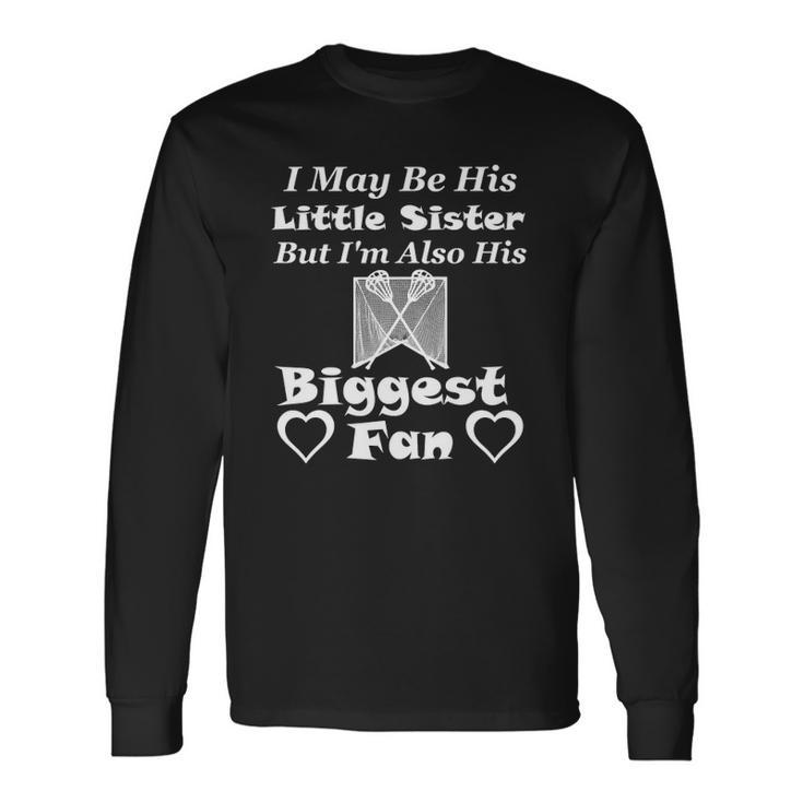 I May Be His Little Sister Biggest Fan Lacrosse Long Sleeve T-Shirt T-Shirt