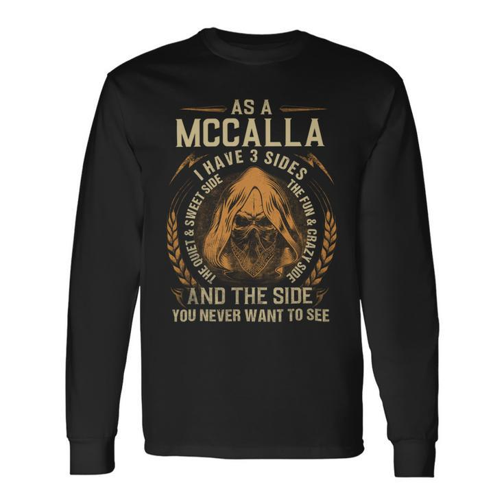 As A Mccalla I Have A 3 Sides And The Side You Never Want To See Long Sleeve T-Shirt