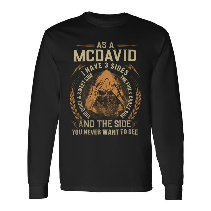 As A Mcdavid I Have A 3 Sides And The Side You Never Want To See Long Sleeve T-Shirt