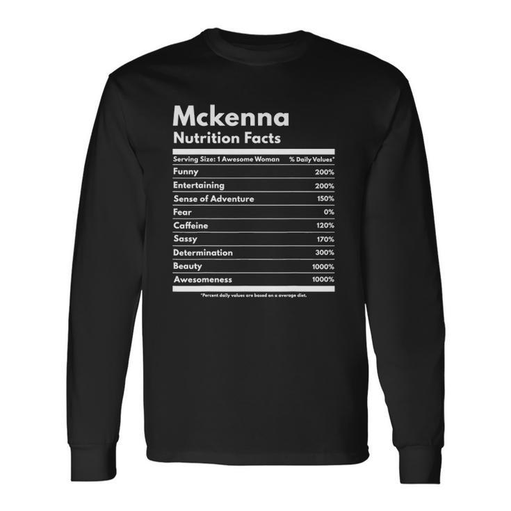 Mckenna Nutrition Facts Personalized Name Mckenna Long Sleeve T-Shirt T-Shirt