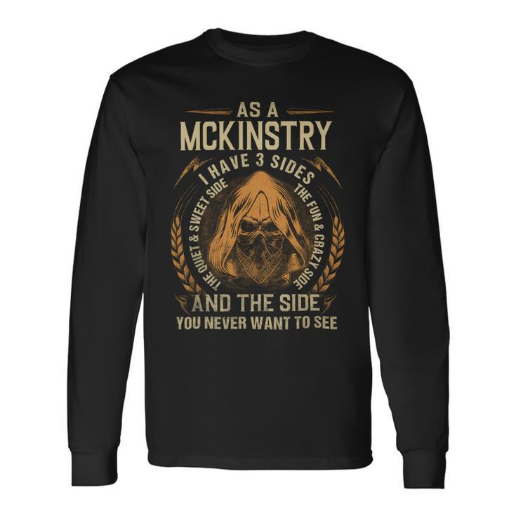 As A Mckinstry I Have A 3 Sides And The Side You Never Want To See Long Sleeve T-Shirt
