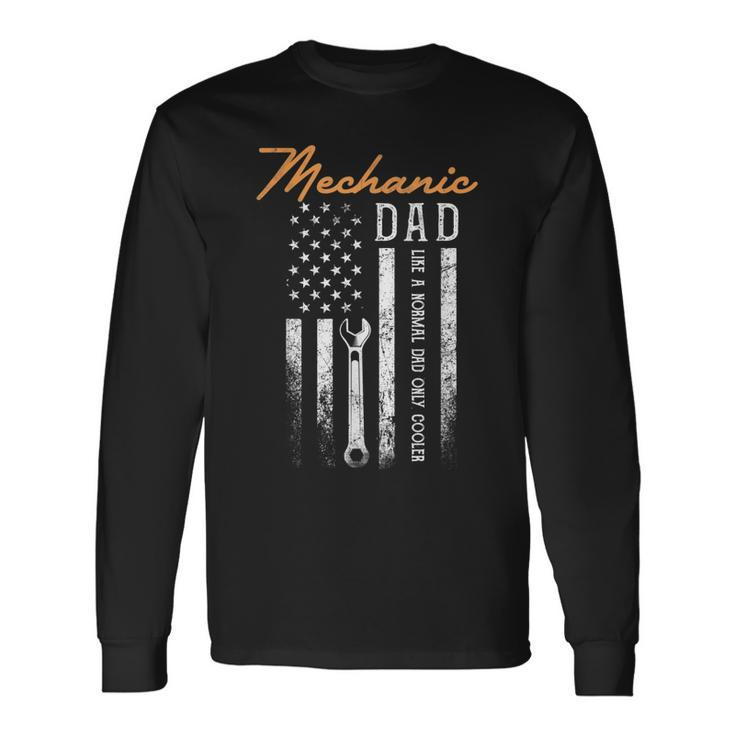 Mechanic Dad Like A Normal Dad Only Cooler Usa Flag Long Sleeve T-Shirt T-Shirt