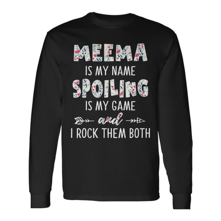 Meema Grandma Meema Is My Name Spoiling Is My Game Long Sleeve T-Shirt Gifts ideas