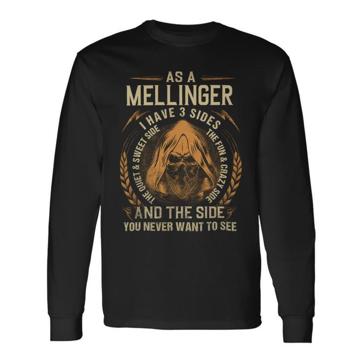 As A Mellinger I Have A 3 Sides And The Side You Never Want To See Long Sleeve T-Shirt