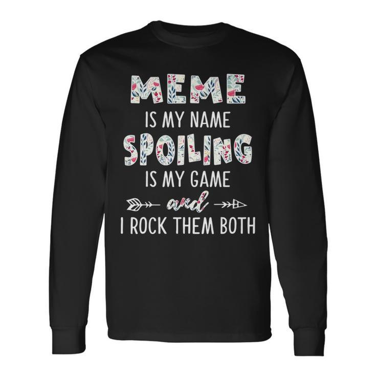Meme Grandma Meme Is My Name Spoiling Is My Game Long Sleeve T-Shirt Gifts ideas