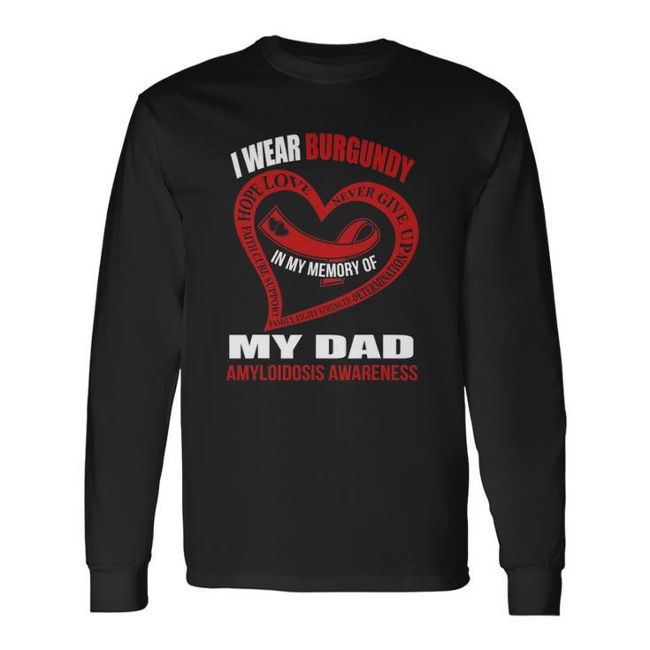 In My Memory Of My Dad Amyloidosis Awareness Long Sleeve T-Shirt T-Shirt