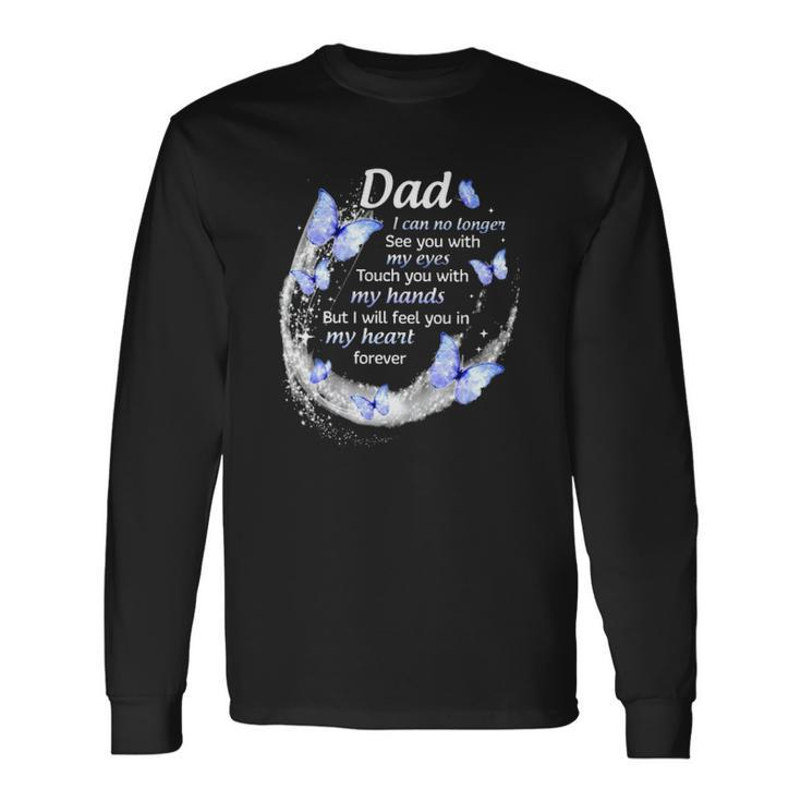 In Memory Of Dad I Will Feel You In My Heart Forever Fathers Day Long Sleeve T-Shirt T-Shirt