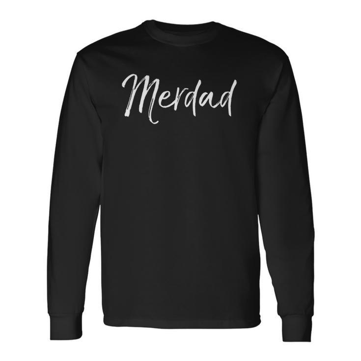 Mermaid Dad Pun Fathers Day From Merdad Daughter Long Sleeve T-Shirt T-Shirt