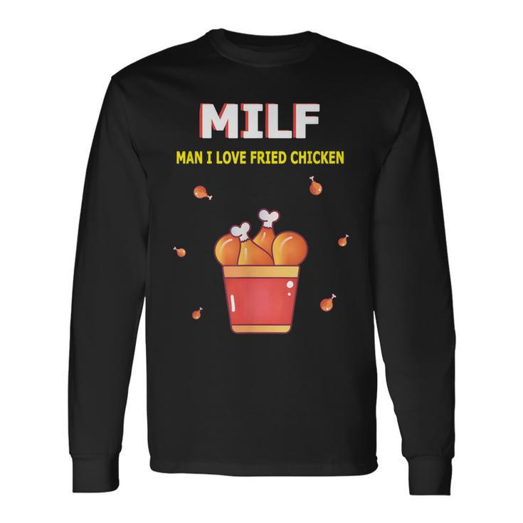 Milf Man I Love Fried Chicken Fried Chicken Bucket Lovers Long Sleeve T-Shirt