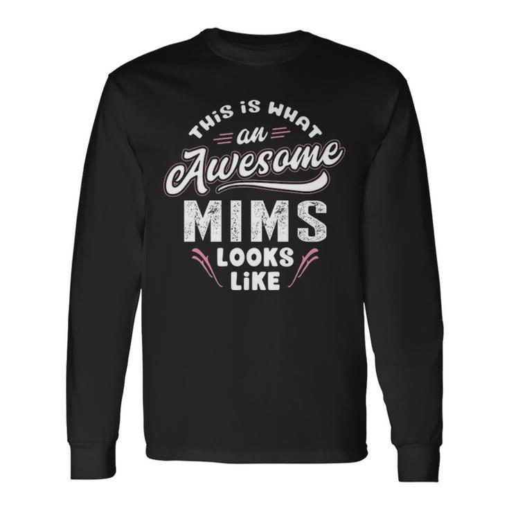 Mims Grandma This Is What An Awesome Mims Looks Like Long Sleeve T-Shirt