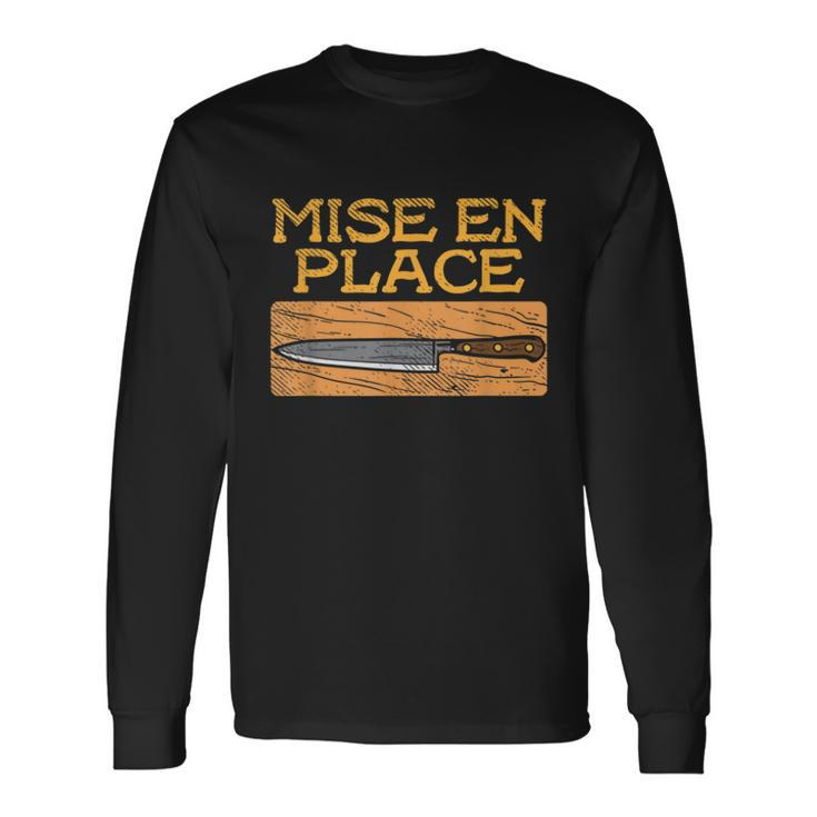 Mise En Place Chef Cook Cooking French Culinary Long Sleeve T-Shirt