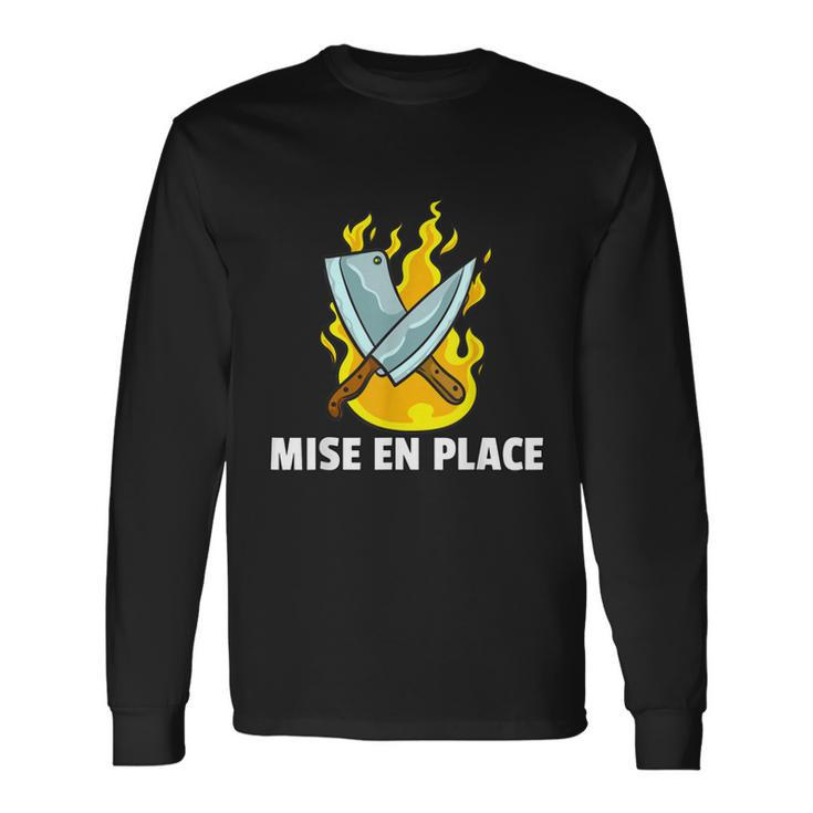 Mise En Place Culinary Kitchen For Chef Cook Long Sleeve T-Shirt