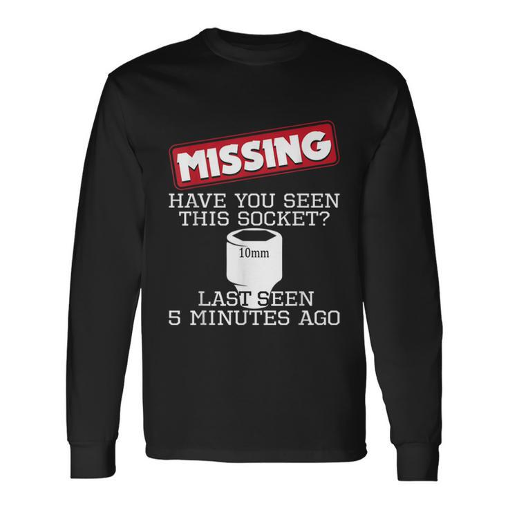 Missing Have You Seen This Socket Race Car Enthusiast Long Sleeve T-Shirt