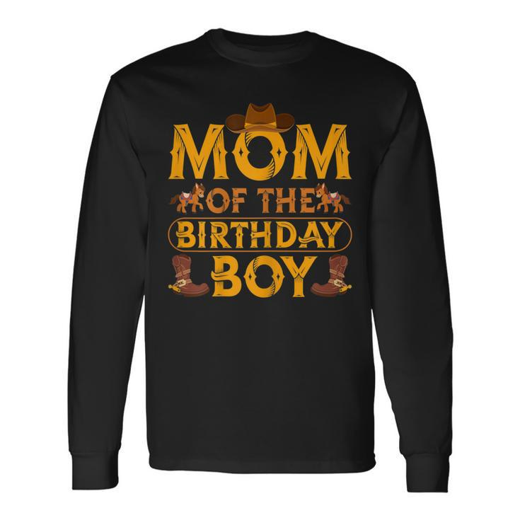 Mom Of The Birthday Boy Cowboy Western Theme Birthday Party Long Sleeve T-Shirt