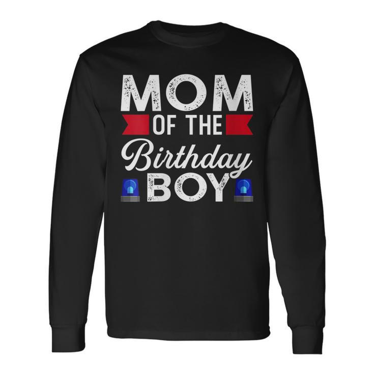 Mom Of The Birthday Boy Birthday Boy Long Sleeve T-Shirt