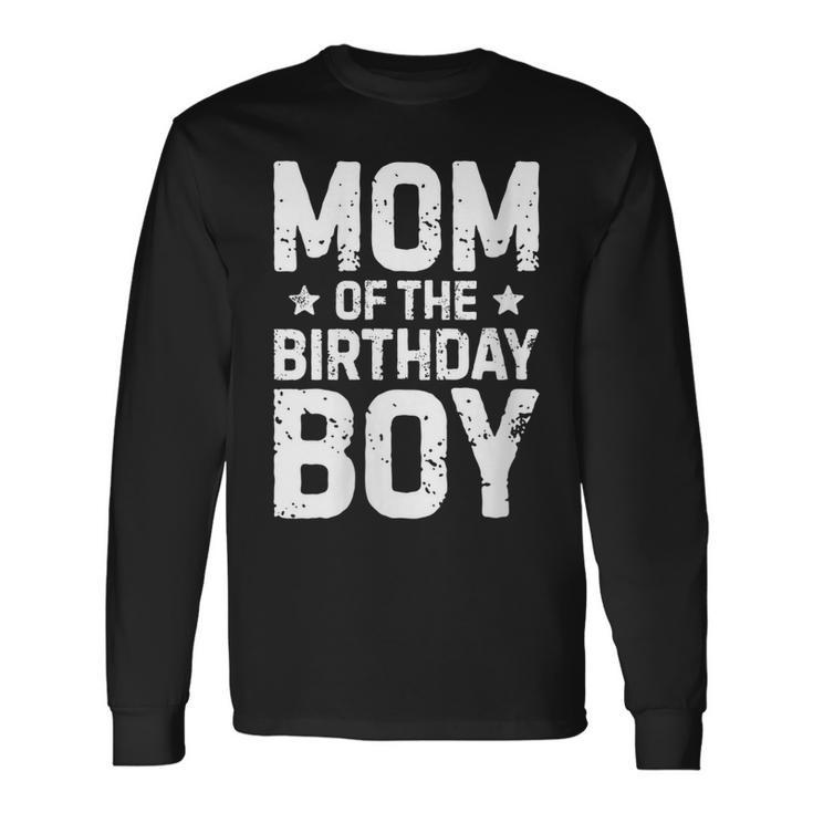 Mom Of The Birthday Boy Mother Mama Matching Long Sleeve T-Shirt