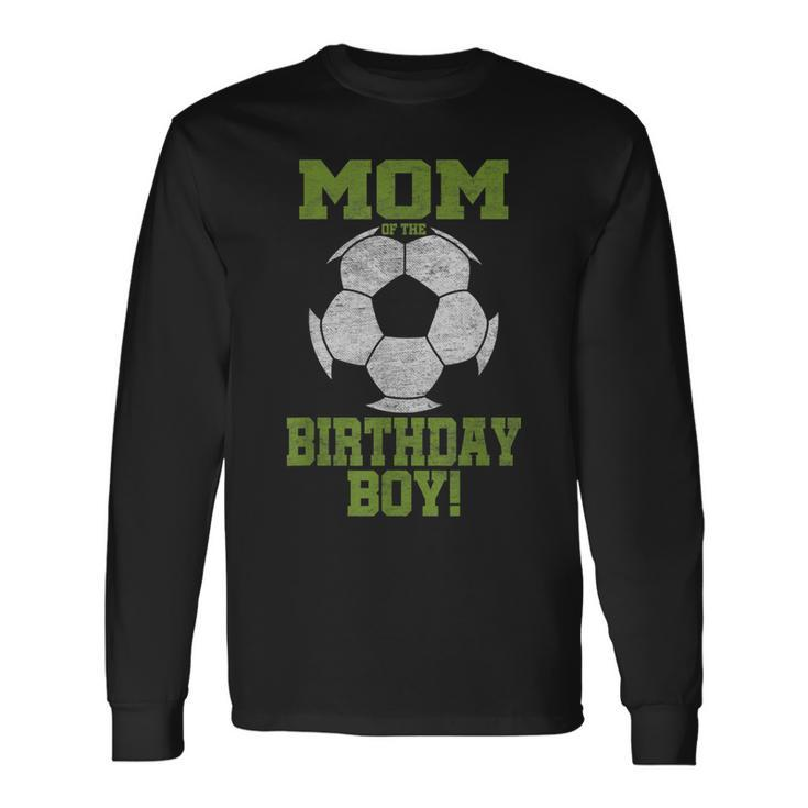 Mom Of The Birthday Boy Soccer Lover Vintage Retro Long Sleeve T-Shirt