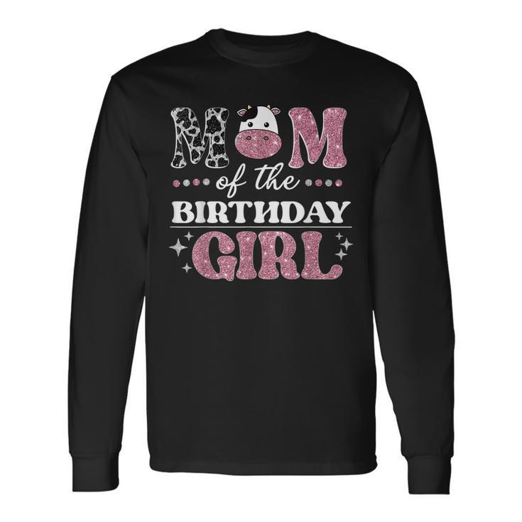 Mom Of The Birthday For Girl Cow Farm Birthday Cow Mommy Long Sleeve T-Shirt