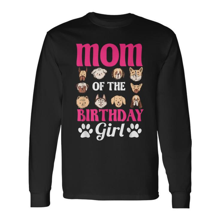 Mom Of The Birthday Girl Dog Paw Bday Party Celebration Long Sleeve T-Shirt