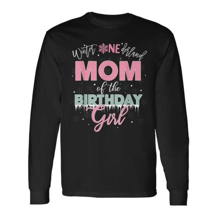 Mom Of The Birthday Girl Winter Onederland Long Sleeve T-Shirt