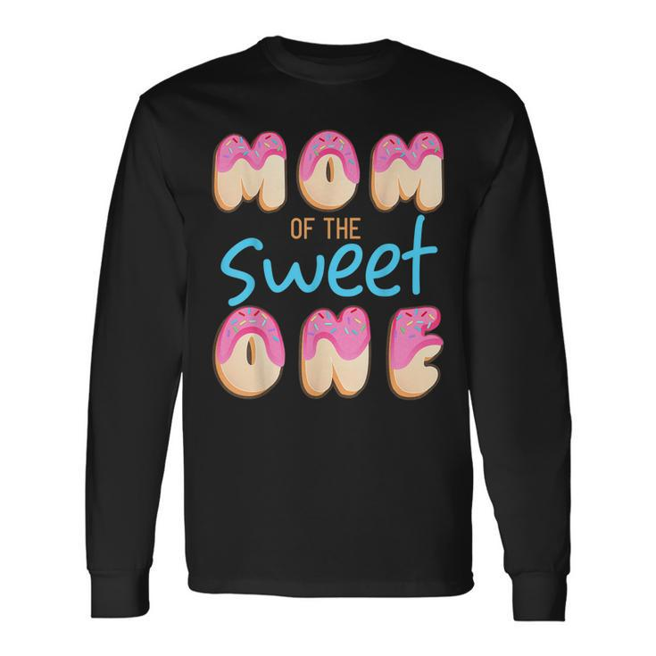 Mom Of Sweet One First Birthday Party Matching Donut Long Sleeve T-Shirt